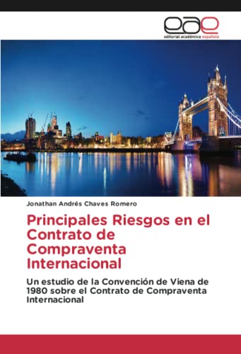 Principales Riesgos en el Contrato de Compraventa Internacional: Un estudio de la Convención de Viena de 1980 sobre el Contrato de Compraventa Internacional