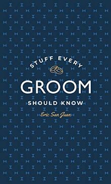 Stuff Every Groom Should Know (Stuff You Should Know, Band 14)