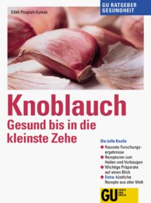 Knoblauch - Gesund bis in die kleinste Zehe, GU Ratgeber Gesundheit von Pospisil, Edith | Buch | Zustand sehr gut