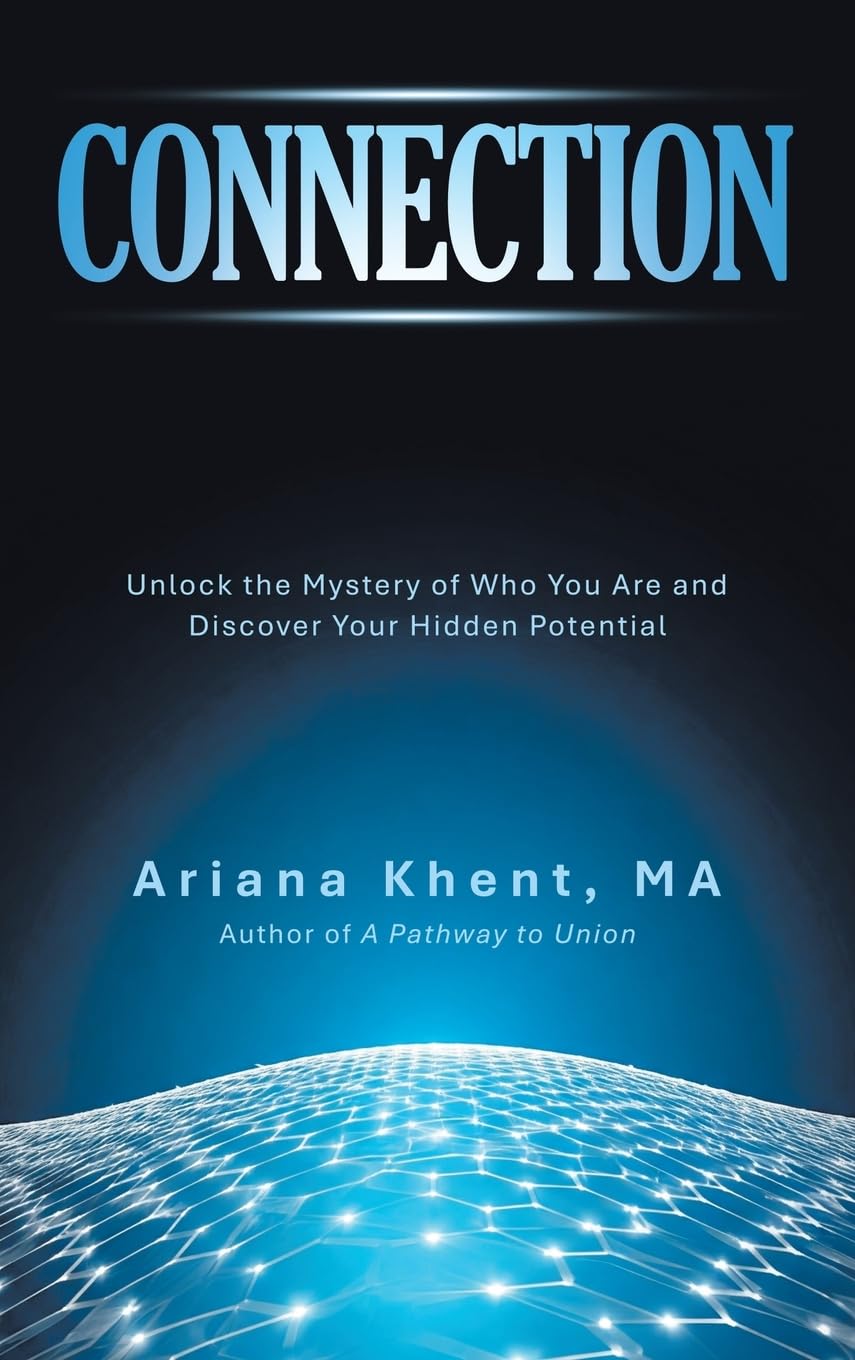 CONNECTION: Unlock the Mystery of Who You Are and Discover Your Hidden Potential