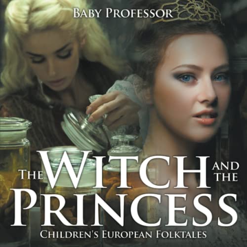 The Witch and the Princess Children's European Folktales