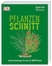 Gartenwissen 
Pflanzenschnitt: Genaue Anleitungen für mehr als 200 Pflanzen