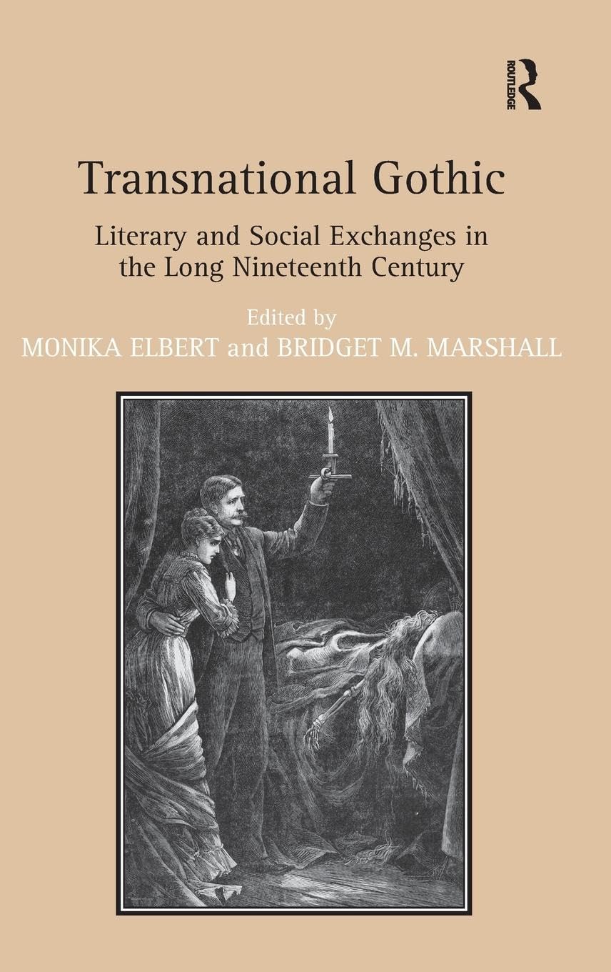 Transnational Gothic: Literary and Social Exchanges in the Long Nineteenth Century