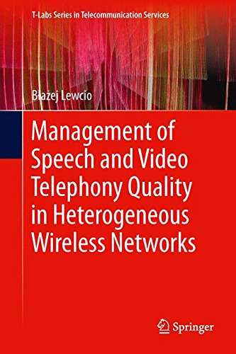 Management of Speech and Video Telephony Quality in Heterogeneous Wireless Networks (T-Labs Series in Telecommunication Services)