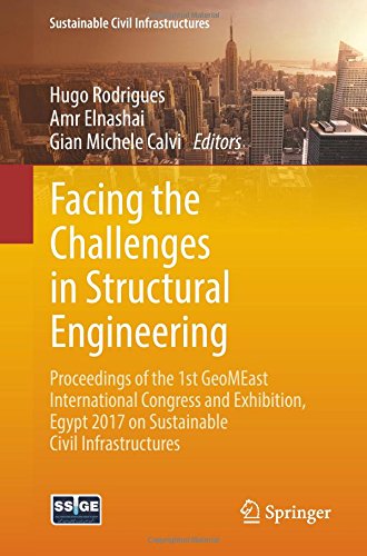 Facing the Challenges in Structural Engineering: Proceedings of the 1st GeoMEast International Congress and Exhibition, Egypt 2017 on Sustainable Civil Infrastructures