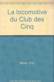 La locomotive du Club des Cinq (Hachette Jeunesse)