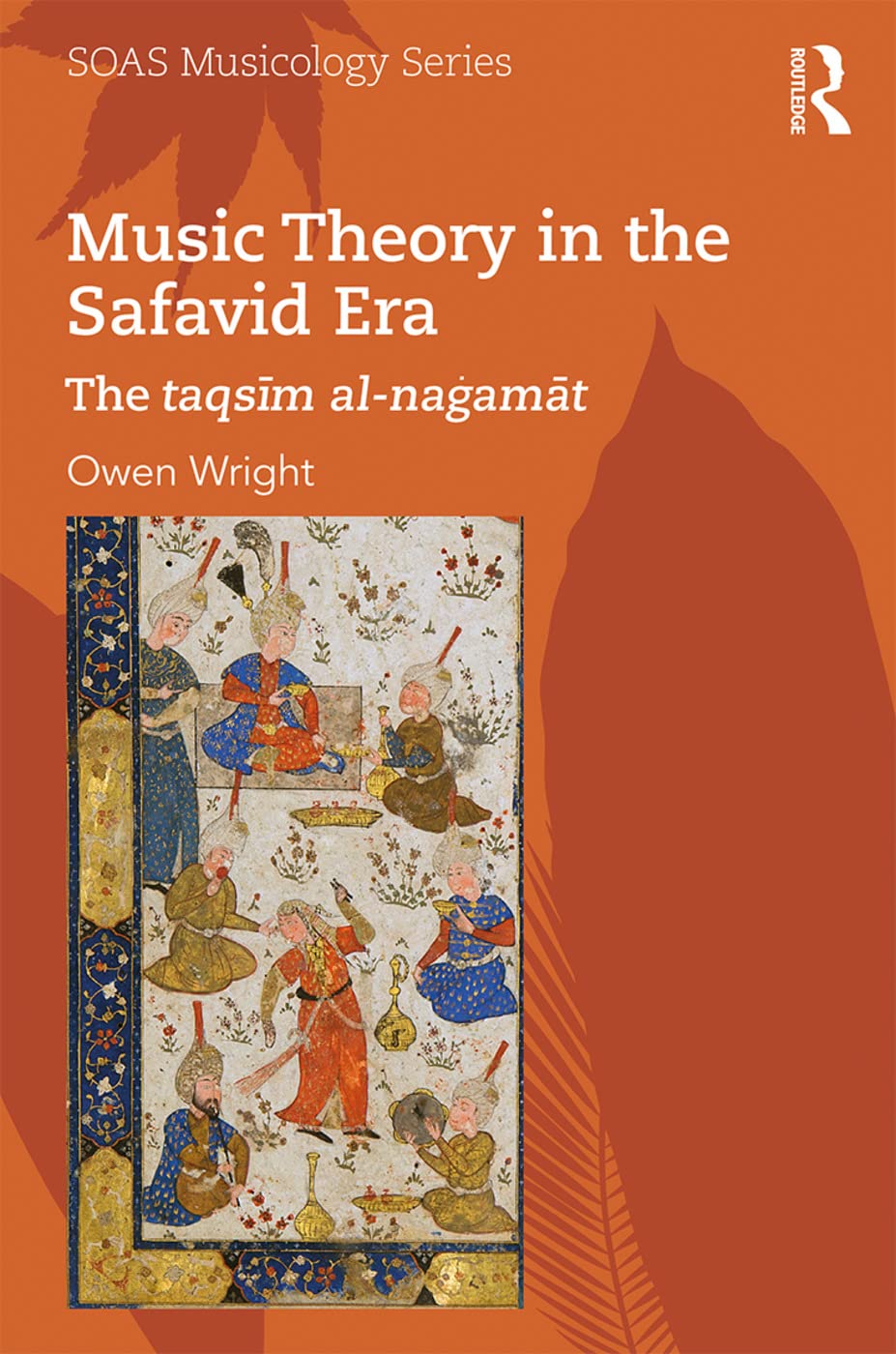 Music Theory in the Safavid Era: The taqs¿m al-na¿am¿t (Soas Studies in Music)