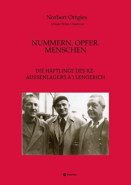 NUMMERN. OPFER. MENSCHEN: DIE HÄFTLINGE DES KZ-AUSSENLAGERS A 1 LENGERICH