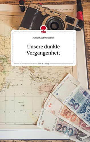 Unsere dunkle Vergangenheit. Life is a Story - story.one