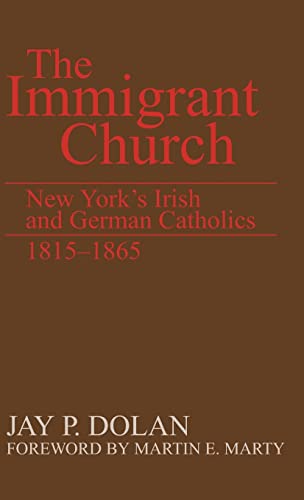 Immigrant Church, The: New York's Irish and German Catholics, 1815-1865