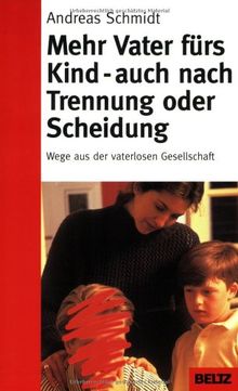 Mehr Vater fürs Kind - auch nach Trennung und Scheidung (Beltz Taschenbuch / Ratgeber)