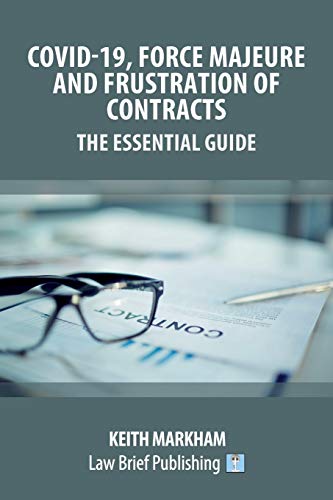 Covid-19, Force Majeure and Frustration of Contracts – The Essential Guide