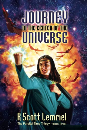 Journey to the Center of the Universe (The Parallel Time Trilogy, Band 3)