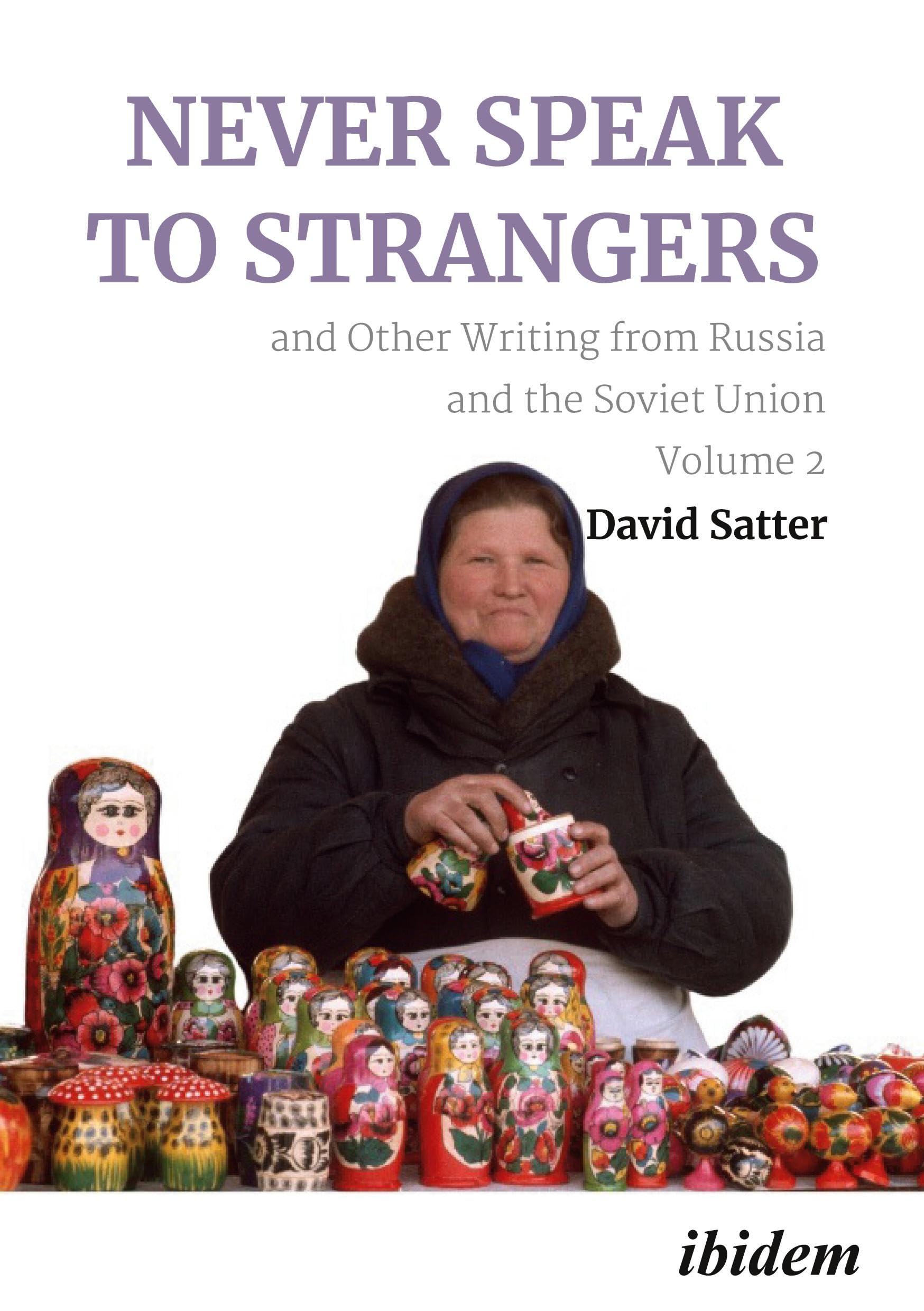 Never Speak to Strangers and Other Writing from Russia and the Soviet Union - David Satter Kartoniert (TB)