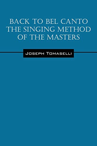 Back to Bel Canto the Singing Method of the Masters