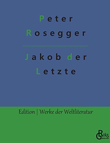 Jakob der Letzte (Edition Werke der Weltliteratur)