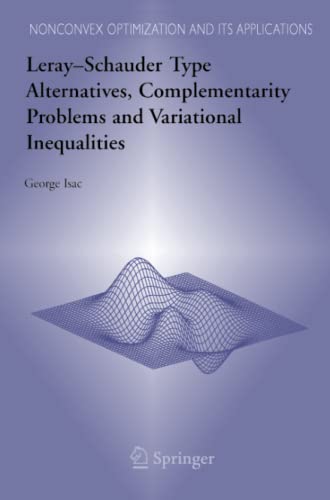 Leray–Schauder Type Alternatives, Complementarity Problems and Variational Inequalities (Nonconvex Optimization and Its Applications, Band 87)