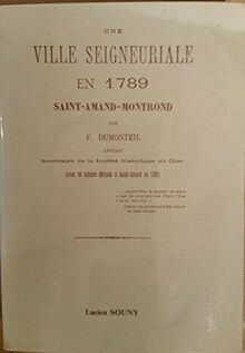 Une ville seigneuriale en 1789 Saint Amand Montrond avec 18 cahiers dressés à St Amand