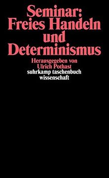 Seminar: Freies Handeln und Determinismus: Herausgegeben und eingeleitet von Ulrich Pothast (suhrkamp taschenbuch wissenschaft)