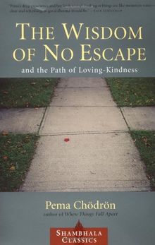 The Wisdom of No Escape: And the Path of Loving Kindness (Shambhala Classics)