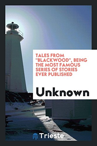 Tales from Blackwood, being the most famous series of stories ever published