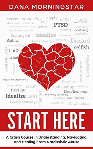 Dana Morningstar Start Here, A Crash Course In Understanding, Navigating, And Healing From Narcissistic Abuse