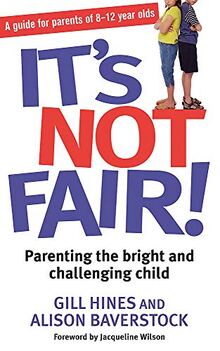 It's Not Fair!: Parenting the Bright and Challenging Child