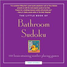 The Little Book of Bathroom Sudoku: 200 Brain-straining Number Placing Games: 160 Brain-Straining Number Placing Games (Little Bathroom Book)