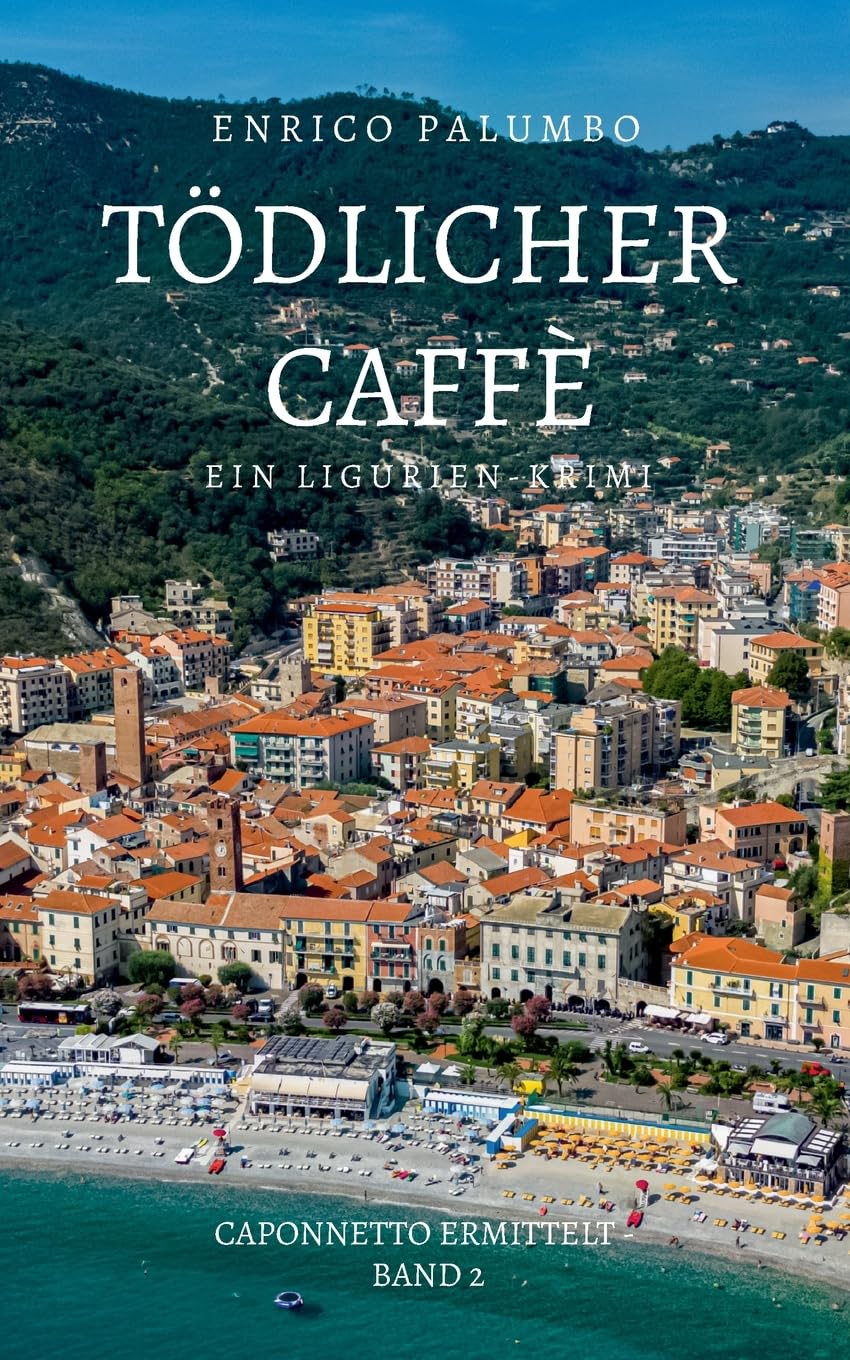 Tödlicher Caffè: Ein Ligurien-Krimi (Caponnetto ermittelt)