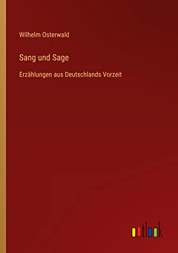 Sang und Sage: Erzählungen aus Deutschlands Vorzeit