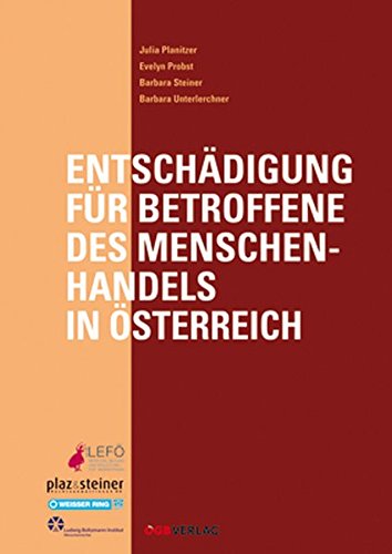 Entschädigung für Betroffene des Menschenhandels in Österreich (Studien und Berichte)