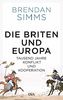 Die Briten und Europa: Tausend Jahre Konflikt und Kooperation