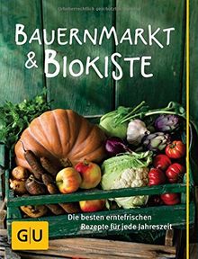 Bauernmarkt und Biokiste: Die besten erntefrischen Rezepte für jede Jahreszeit (Die GU Grundkochbücher)
