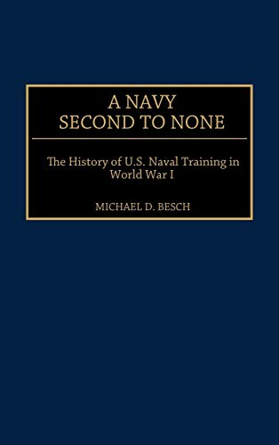 A Navy Second to None: The History of U.S. Naval Training in World War I (Contributions in Military Studies)