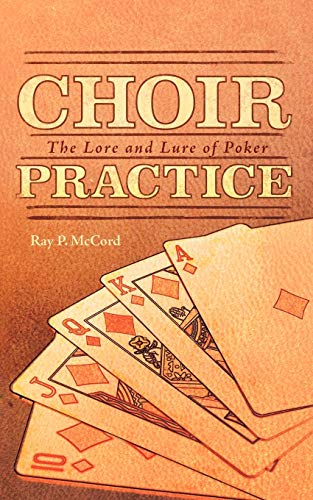 Choir Practice: The Lore and Lure of Poker