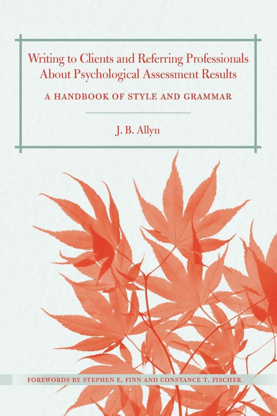 Writing to Clients and Referring Professionals about Psychological Assessment Results: A Handbook of Style and Grammar