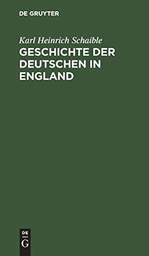 Geschichte der Deutschen in England: Von den ersten germanischen Ansiedlungen in Britannien bis zum Ende des 18. Jahrhunderts