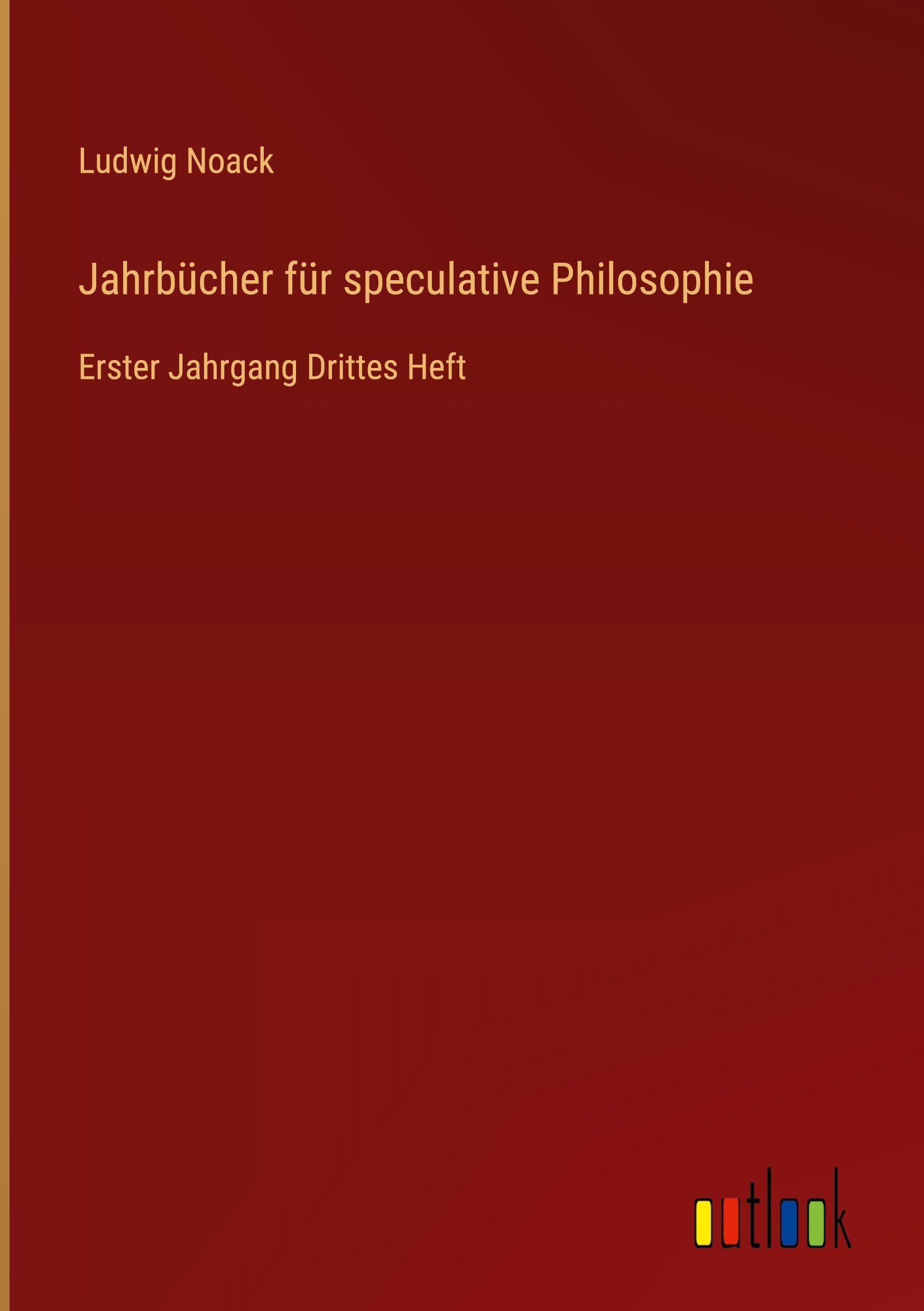 Jahrbücher für speculative Philosophie: Erster Jahrgang Drittes Heft