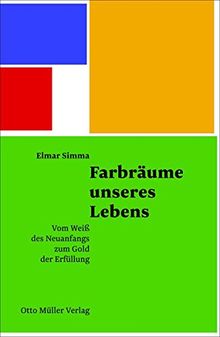 Farbräume unseres Lebens: Vom Weiß des Neuanfangs zum Gold der Erfüllung