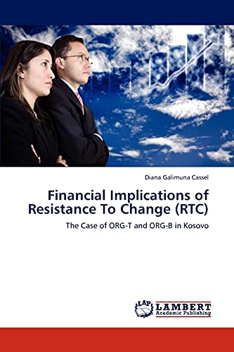 Financial Implications of Resistance To Change (RTC): The Case of ORG-T and ORG-B in Kosovo