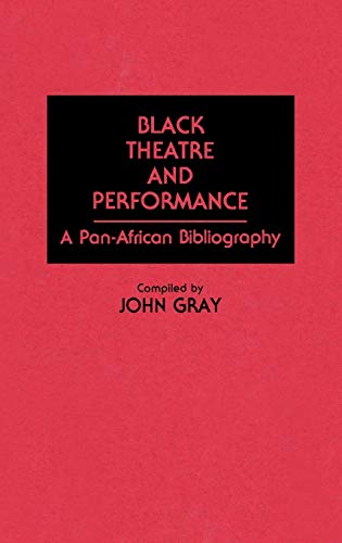 Black Theatre and Performance: A Pan-African Bibliography (Bibliographies & Indexes in Afro-american & African Studies)