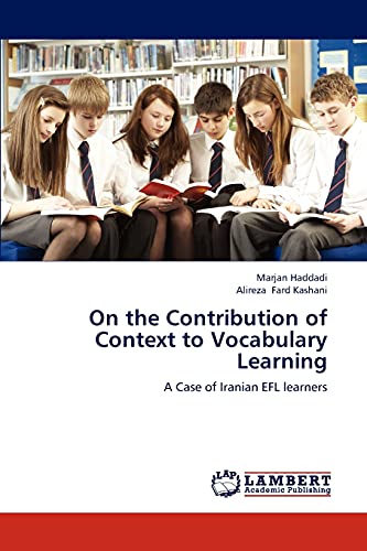 On the Contribution of Context to Vocabulary Learning: A Case of Iranian EFL learners