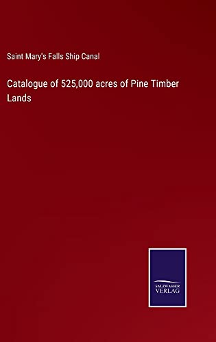 Catalogue of 525,000 acres of Pine Timber Lands