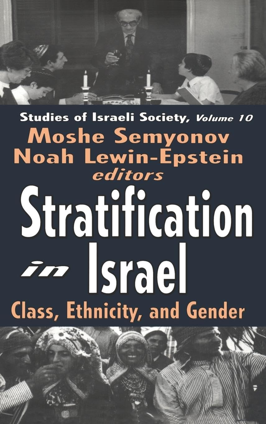 Stratification in Israel: Class, Ethnicity, and Gender (STUDIES OF ISRAELI SOCIETY)