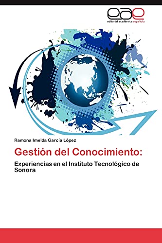 Gestión del Conocimiento:: Experiencias en el Instituto Tecnológico de Sonora