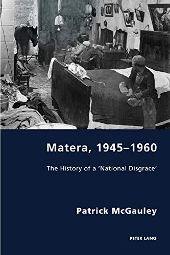Matera, 1945–1960: The History of a 'National Disgrace' (Italian Modernities, Band 31)