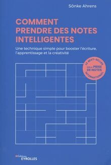 Comment prendre des notes intelligentes : une technique simple pour booster l'écriture, l'apprentissage et la créativité