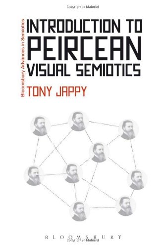 Introduction to Peircean Visual Semiotics: A Visual Rhetoric (Bloomsbury Advances in Semiotics)