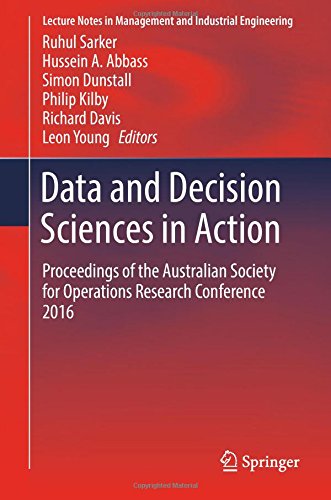 Data and Decision Sciences in Action: Proceedings of the Australian Society for Operations Research Conference 2016 (Lecture Notes in Management and Industrial Engineering)