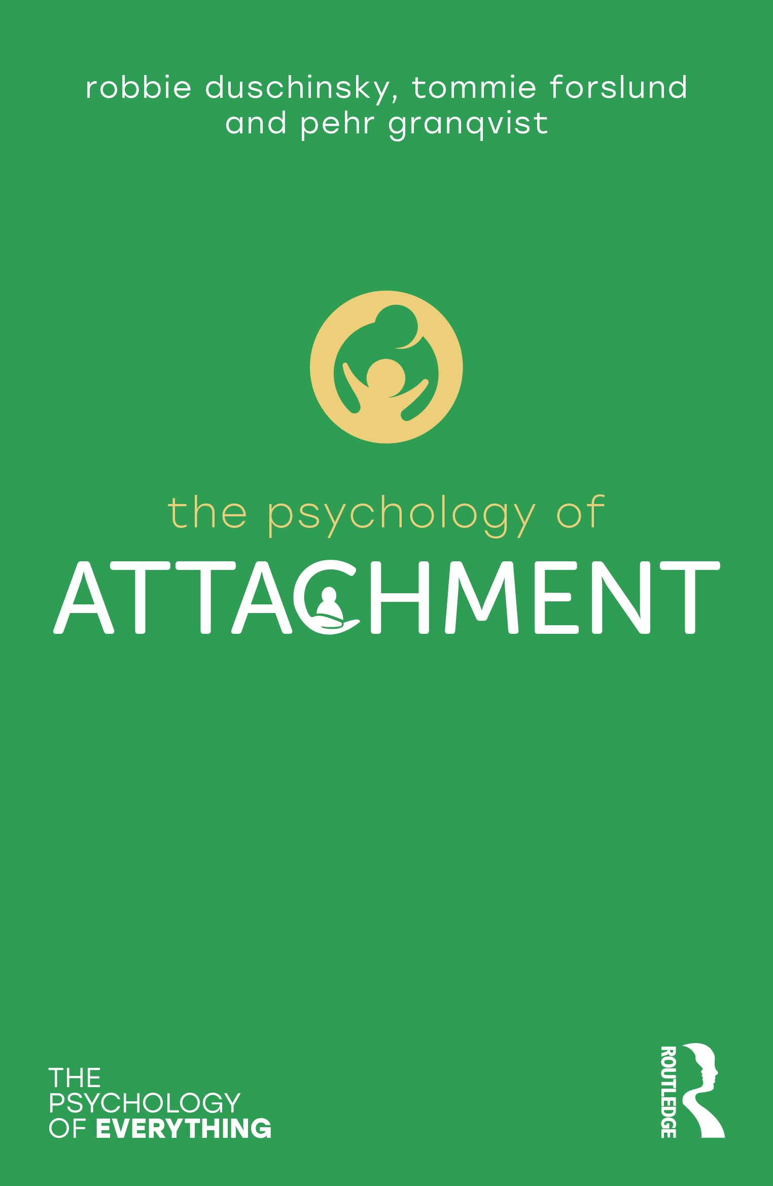 Robbie Duschinsky The Psychology Of Attachment (Psychology Of Everything)